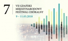 7 Gdański Międzynarodowy Festiwal Chóralny - 10 marca 2018 r. 
